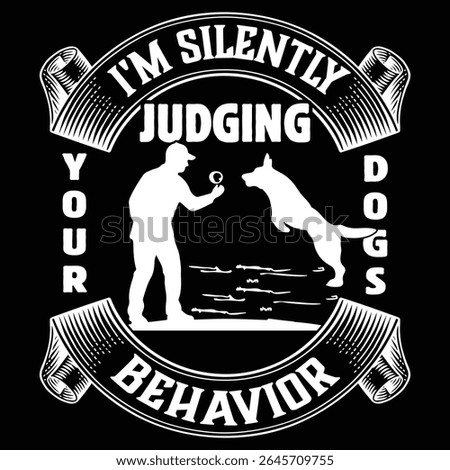 I'M SILENTLY JUDGING YOUR DOG BEHAVIOR graphic design for Animal Trainer lovers