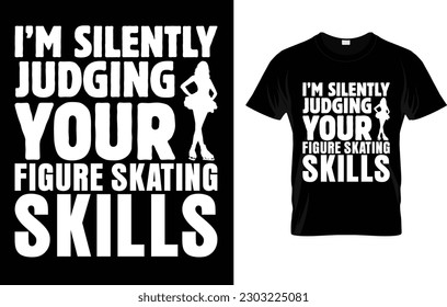 I'm Silently Judging Your Figure Skating Skills T-Shirt