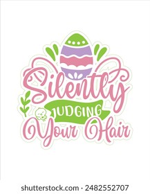 Silently judging your hair easter for typography Tshirt design print ready eps cut file free download.eps
