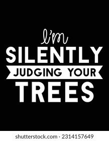 I'm silently judging your trees Happy valentine day shirt print template 