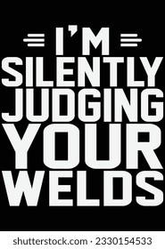 I'm Silently Judging Your Welds eps cut file for cutting machine