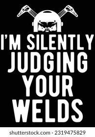 I'm silently judging your welds vector art design, eps file. design file for the t-shirt. SVG, EPS cuttable design file
