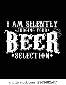I AM SILENTYLY JUDGING YOUR BEER SELECTION TSHIRT DESIGN