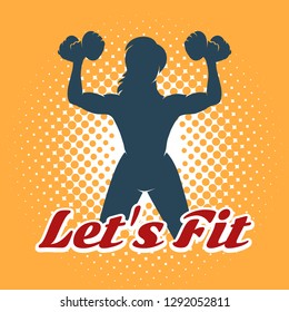 Silhouette of athletic woman with dumbbell and Slogan Lets Fit. Fitness Club Emblem in retro style on half tone background. Vector illustration.