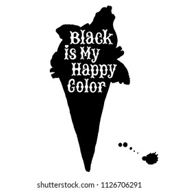 Silhouette of black cookie ice cream cone with white hand written Black is my happy color lettering slogan. Trendy pastel goth fantasy dessert. Halloween treat. Cafe, coffee shop, snack symbol.