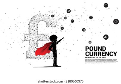 Silhouette of boy in superhero with money pound sterling currency icon from Polygon dot connect line. Concept for future of british financial network connection.