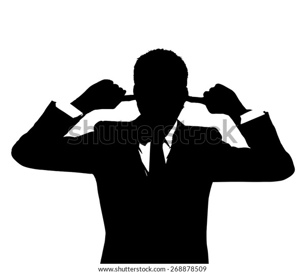 Silhouette Businessman Covering His Ears Stock Vector Royalty Free 268878509