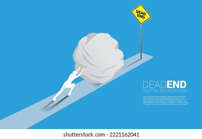 Silhouette of businessman pushing the rock to the end of road with dead end signage  . Concept of wrong decision in business or end of career path.