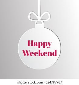 Silhouette of a Christmas ball with Happy Weekend words