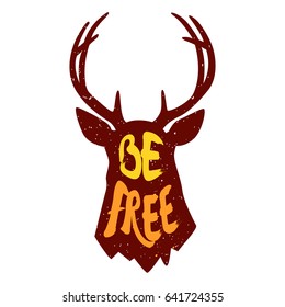 Silhouette of deer head with colored text Be Free. Vector illustration.