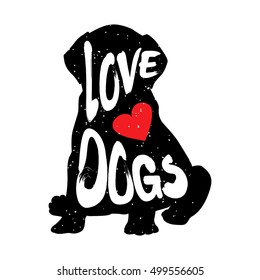 Silhouette Of The Dog  With Heart And Lettering Text Love Dogs. Vector Illustration