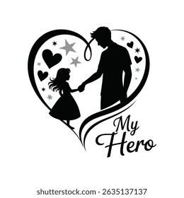 Silhouette of a Father Holding His Daughter s Hand Inside a Heart Shape with Stars and Hearts with the Text My Hero Father's day