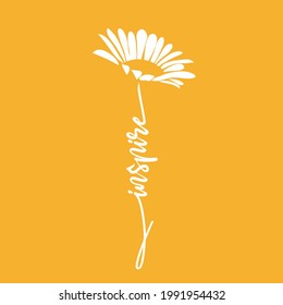 Silhouette of Flower daisy and hand written word Inspire. Vector illustration.