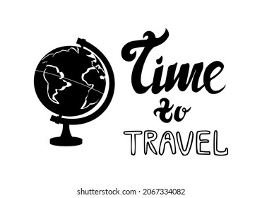 Silhouette of globus and lettering phrase time to travel isolated on white background Simple illustration