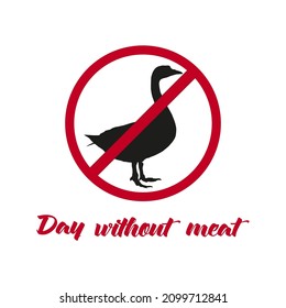 Silhouette of a goose under a ban sign. For the decoration of the holiday, world meat-free day. Vector illustration of a ban on eating meat by a man