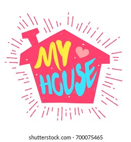 Silhouette of the house with heart and calligraphic text. Vector color label.