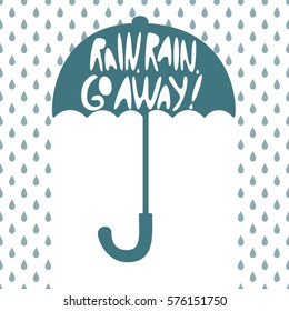 Silhouette of an open umbrella, fall drop, inscription "Rain, rain, go away!". Vector illustration.