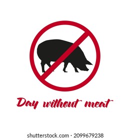 Silhouette of a pig under a ban sign. For the decoration of the holiday, world meat-free day. Vector illustration of a ban on eating meat by a man