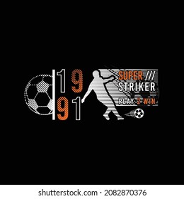 silhouette player with illustration soccer ball, super striker typography slogan. Abstract design with the the lines style. Vector print tee shirt, typography, poster.