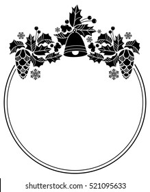 Silhouette round frame with Christmas bell, holly berry and pine cones. Copy space. Vector clip art.