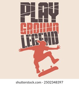 silhouette of a skateboarding boy with the slogan play ground legend