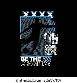 silhouette soccer player, with the abstract background, with text, be the champion. Abstract design with the line style. Vector print tee shirt, typography, poster