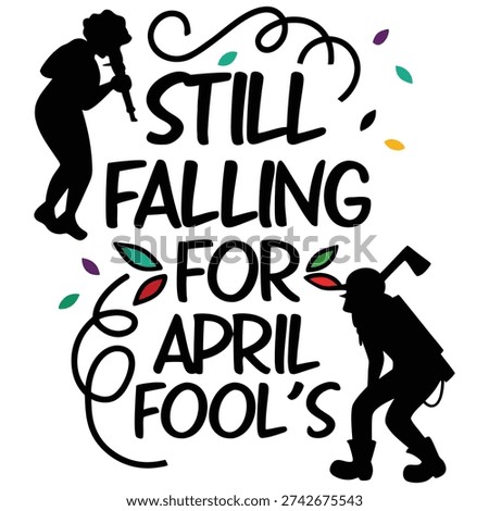 Silhouette of two people with text still falling for Aprils fools in april fool's day black and colorful leaves