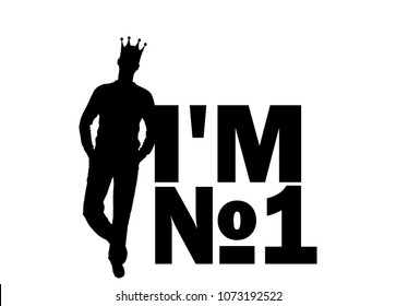 Silhouette vector of a selfish and narcissistic man with a crown on his head near the word, I'm number one. The concept of selfishness and narcissistic personality