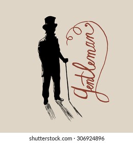 Silhouette of the Victorian gentleman. Calligraphical inscription. Hand drawn vector illustration in vintage style