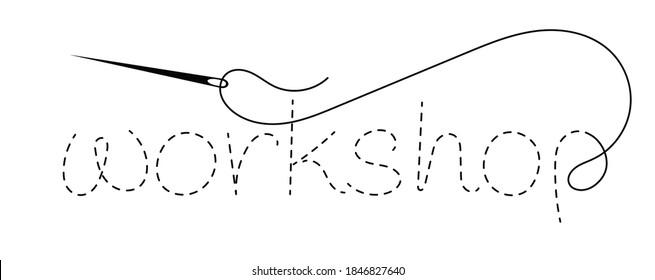 Silhouette of the word "workshop" with interrupted contour. Vector illustration with embroidery thread and needle on white background.