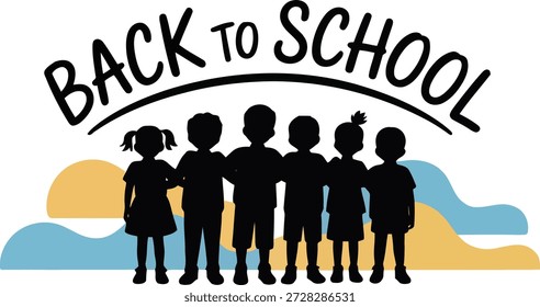 Silhouettes of five young students happily pose beneath a bold 'Back to School' greeting, set against cheerful blue and yellow shapes.