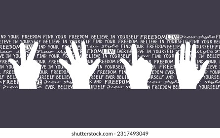 Silhouettes of hands against the background of handwritten words.Believe yourself.Find your freedom. Different gestures of the palms raised up.Vector seamless border in typographic style.White on gray