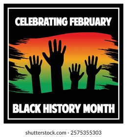 Silhouettes of hands raised in celebration with a gradient backdrop, emphasizing cultural pride, a united community, and the significance of Black History Month during February.