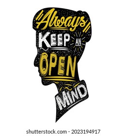 silhouttee hand drawn inspirational. "ALWAYS KEEP AN OPEN MIND"Vector islolated typography design element for greeting cards, poster, and print invitations.