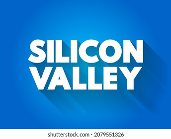 Silicon Valley - Region In Northern California That Serves As A Global Center For High Technology And Innovation, Text Concept Background