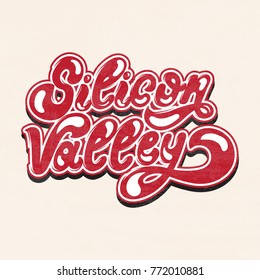 Silicon Valley.  Vector hand drawn lettering isolated. Inscription made in vintage style. Template for card, poster, banner, print for t-shirt, label, textiles.