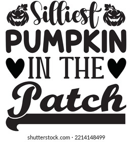 Silliest Pumpkin In The Patch T-shirt Design Vector File.