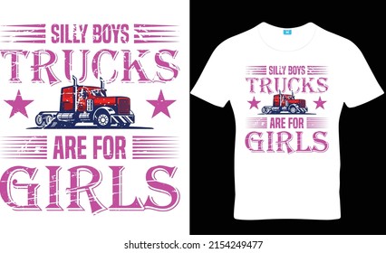Silly boys trucks are for girls, Trucker t-shirt design