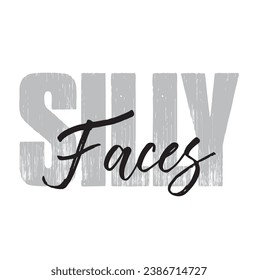 silly faces text on white background.
