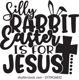 silly rabbit easter is for jesus background inspirational positive quotes, motivational, typography, lettering design