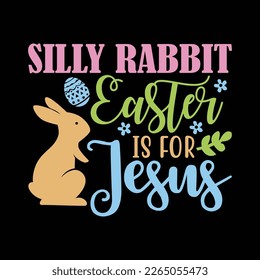 Silly Rabbit Easter Is for Jesus Christians Bunny Eggs