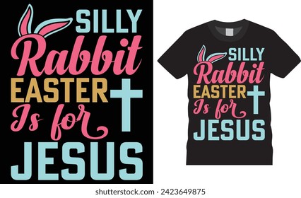 Silly rabbit easter is for jesus, Easter Day Typography colorful vector t-shirt design. Easter day t shirts design. Easter day funny quote and design ready for holiday poster, print, pod, background.