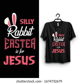 silly rabbit Easter is for Jesus funny t shirt design template .funny Easter day all purpose t shirt for man . women and children  