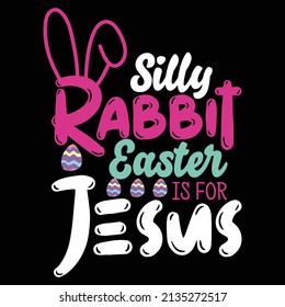 silly rabbit Easter is for Jesus Easter t shirt design