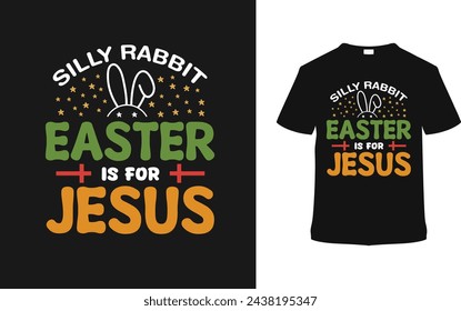 Silly Rabbit Easter Is For Jesus T shirt Design, vector illustration, graphic template, print on demand, typography, vintage, eps 10, textile fabrics, retro style,  element, apparel