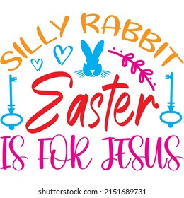 Silly Rabbit Easter Is For Jesus t-shirt design ,vector file.