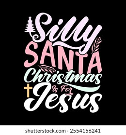 Silly Santa Christmas Is For Jesus Greeting Graphic Ideas, Holiday Best Friends Jesus Lover Illustration Art