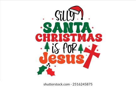 Silly Weihnachten ist für Jesus PNG T-Shirt Design