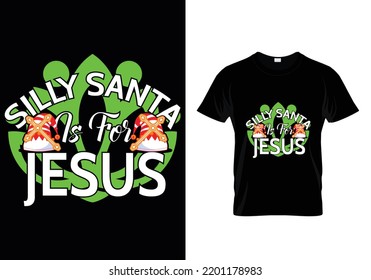 Silly Santa Is For Jesus Christmas T-Shirt Design