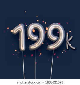 Silver balloon 199k sign on dark blue background. 199 thousand followers, likes, subscribers. Vector illustration.